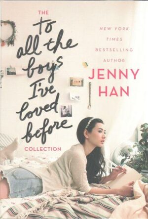 The to All the Boys I've Loved Before Collection: To All the Boys I've Loved Before; P.S. I Still Love You; Always and Forever