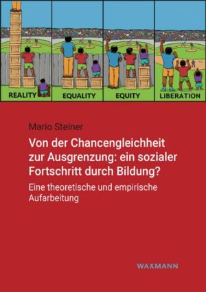 Von der Chancengleichheit zur Ausgrenzung: ein sozialer Fortschritt durch Bildung?