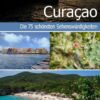 Curaçao - Reiseführer mit den 75 schönsten Sehenswürdigkeiten der traumhaften Karibikinsel