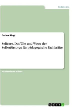 Selfcare. Das Wie und Wozu der Selbstfürsorge für pädagogische Fachkräfte