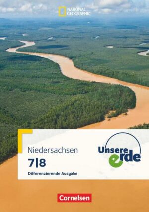 Unsere Erde  7./8. Schuljahr. Schülerbuch Differenzierende Ausgabe Niedersachsen