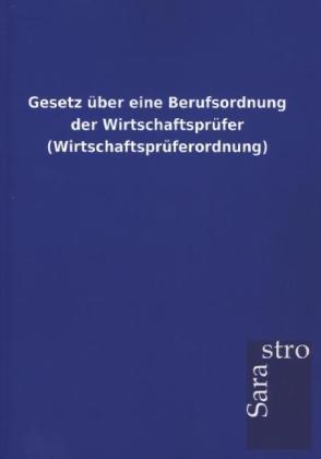 Gesetz über eine Berufsordnung der Wirtschaftsprüfer (Wirtschaftsprüferordnung)