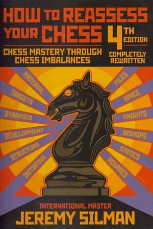 How to Reassess Your Chess: Chess Mastery Through Chess Imbalances