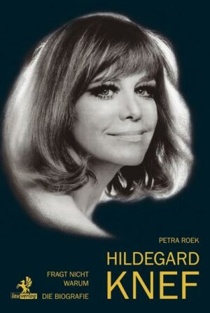 Fragt nicht warum: Hildegard Knef - Die Biografie