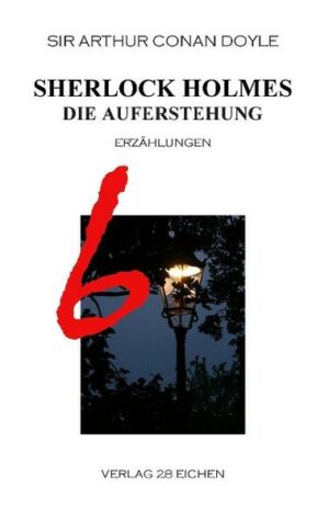 Arthur Conan Doyle: Ausgewählte Werke / Sherlock Holmes 6 Die Auferstehung