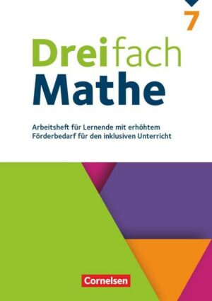 Dreifach Mathe 7. Schuljahr - Zu allen Ausgaben - Arbeitsheft für Lernende mit erhöhtem Förderbedarf