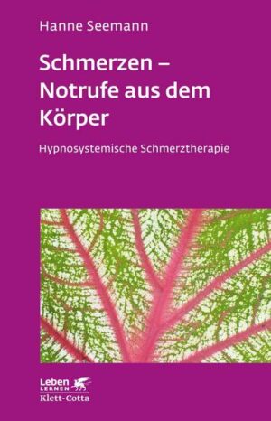 Schmerzen - Notrufe aus dem Körper (Leben lernen