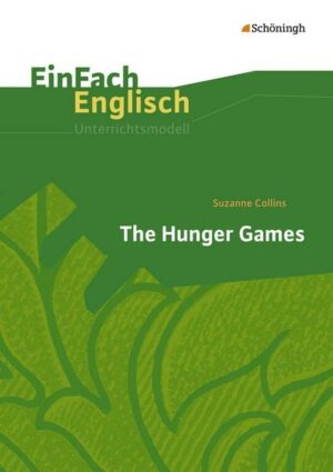 The Hunger Games. EinFach Englisch Unterrichtsmodelle