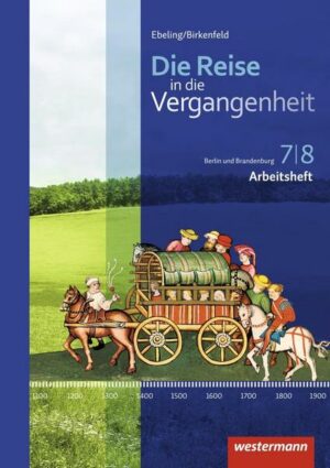 Die Reise in die Vergangenheit 7/8. Arbeitsheft. Berlin und Brandenburg