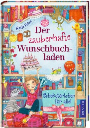 Der zauberhafte Wunschbuchladen 3. Schokotörtchen für alle!