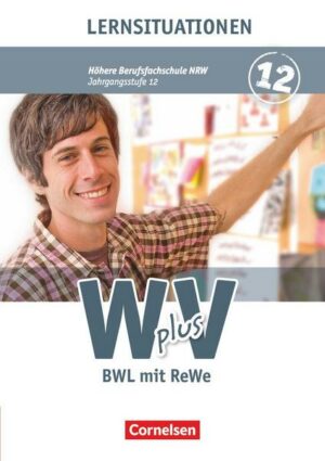 Wirtschaft für Fachoberschulen und Höhere Berufsfachschulen - W plus V - Höhere Berufsfachschule Nordrhein-Westfalen - Band 2: 12. Jahrgangsstufe