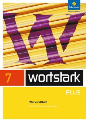 Wortstark 7 A. Werkstattheft. Differenzierende Allgemeine Ausgabe