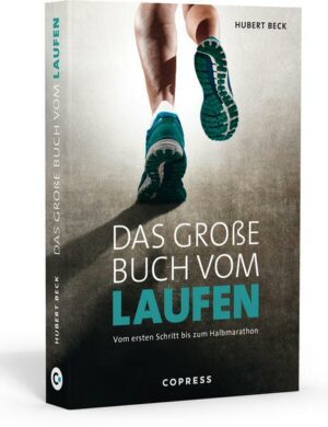 Das große Buch vom Laufen. Vom ersten Schritt bis zum Halbmarathon.