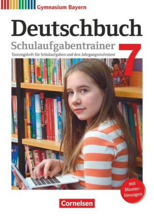Deutschbuch Gymnasium 7. Jahrgangsstufe - Bayern - Schulaufgabentrainer mit Lösungen