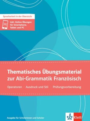 Thematisches Übungsmaterial zur Abi-Grammatik Französisch - Ausgabe für Schülerinnen und Schüler