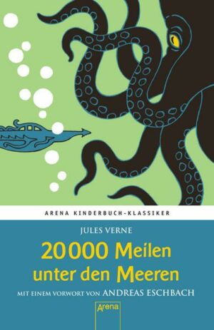 20000 Meilen unter den Meeren. Mit einem Vorwort von Andreas Eschbach