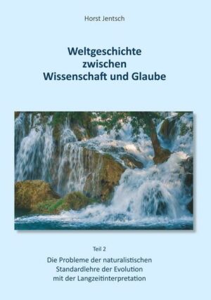 Weltgeschichte zwischen Wissenschaft und Glaube / Teil 2