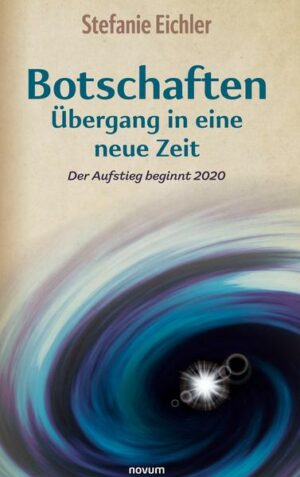 Botschaften – Übergang in eine neue Zeit