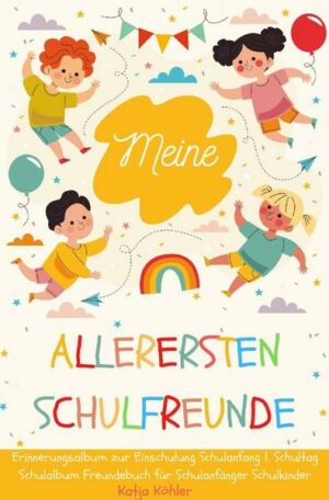 Meine allerersten Schulfreunde Erinnerungsalbum zur Einschulung Schulanfang 1. Schultag Schulalbum Freundebuch für Schulanfänger Schulkinder