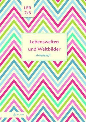 Lebenswelten und Weltbilder Klassen 7/8