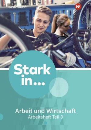 Stark in ... Arbeit und Wirtschaft 3. Arbeitsheft