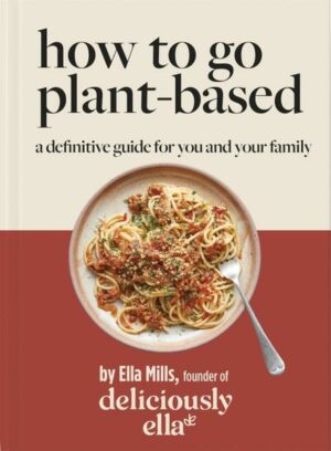 Deliciously Ella: How to Go Plant Based