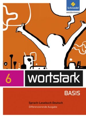 Wortstark Basis 6. SprachLeseBuch. Differenzierende Allgemeine Ausgabe