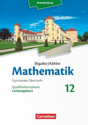 Bigalke/Köhler: Mathematik 12. Schuljahr - Leistungskurs - Brandenburg