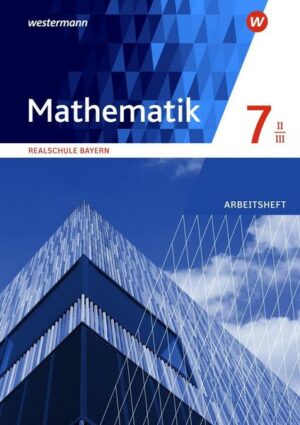 Mathematik 7. Arbeitsheft WPF II/III mit Lösungen. Realschulen. Bayern