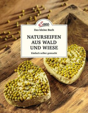 Das kleine Buch: Naturseifen aus Wald und Wiese