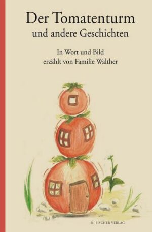 Der Tomatenturm und andere Geschichten