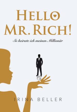 Hello Mr. Rich - So heirate ich meinen Millionär