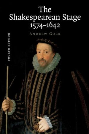 The Shakespearean Stage 1574-1642