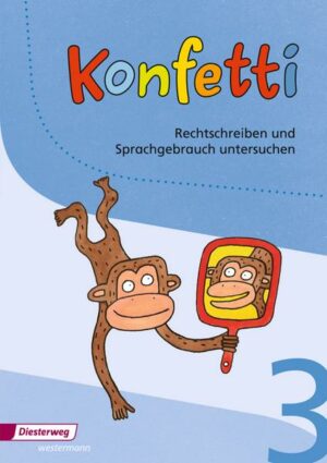 Konfetti 3. Rechtschreiben und Sprachgebrauch untersuchen