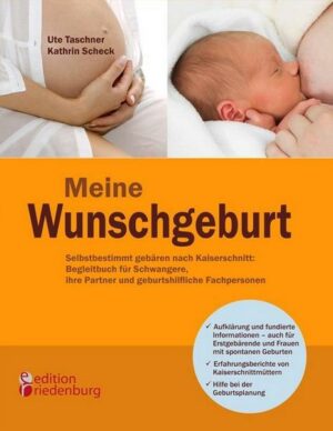 Meine Wunschgeburt - Selbstbestimmt gebären nach Kaiserschnitt: Begleitbuch für Schwangere