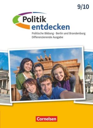Politik entdecken 9./10. Schuljahr - Differenzierende Ausgabe Sekundarstufe I Berlin und Brandenburg - Schülerbuch