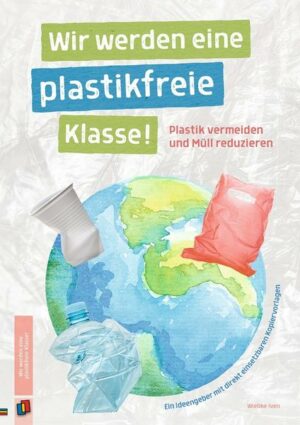 Wir werden eine plastikfreie Klasse!