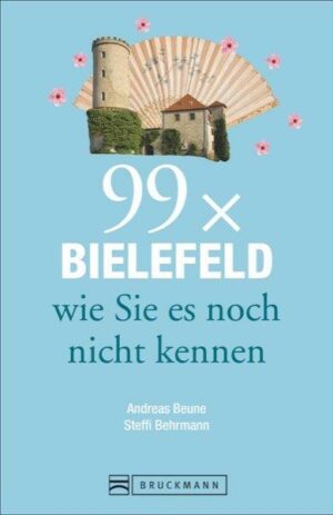 99 x Bielefeld wie Sie es noch nicht kennen