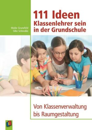 111 Ideen – Klassenlehrer sein in der Grundschule