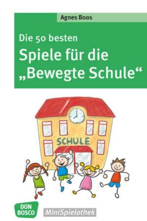Die 50 besten Spiele für die 'Bewegte Schule'