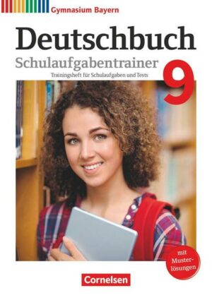 Deutschbuch Gymnasium 9. Jahrgangsstufe - Bayern - Schulaufgabentrainer mit Lösungen