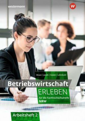 Betriebswirtschaft erleben 2. Arbeitsheft. Fachhochschulreife Nordrhein-Westfalen