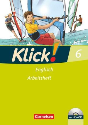 Klick! Englisch 6: 10. Schuljahr. Arbeitsheft mit Hör-CD