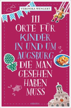 111 Orte für Kinder in und um Augsburg