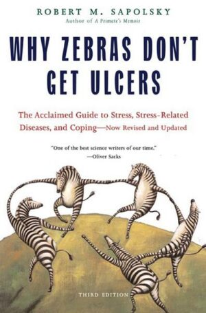 Why Zebras Don't Get Ulcers -Revised Edition