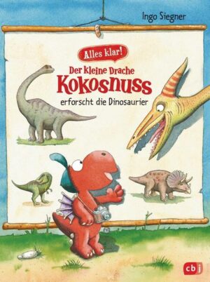 Alles klar! Der kleine Drache Kokosnuss erforscht die Dinosaurier