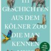111 Geschichten aus dem Kölner Zoo