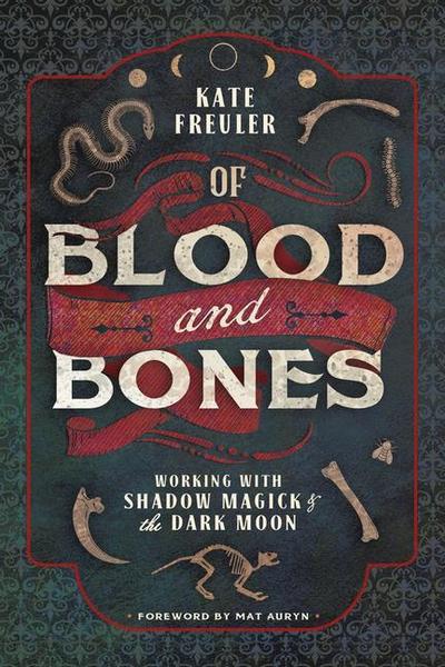Of Blood and Bones: Working with Shadow Magick & the Dark Moon