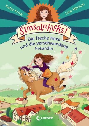 Simsalahicks! (Band 2) - Die freche Hexe und die verschwundene Freundin