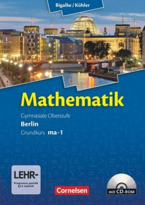 Mathematik Sekundarstufe II. Kerncurriculum / Grundkurs ma-1. Qualifikationsphase. Schülerbuch Berlin